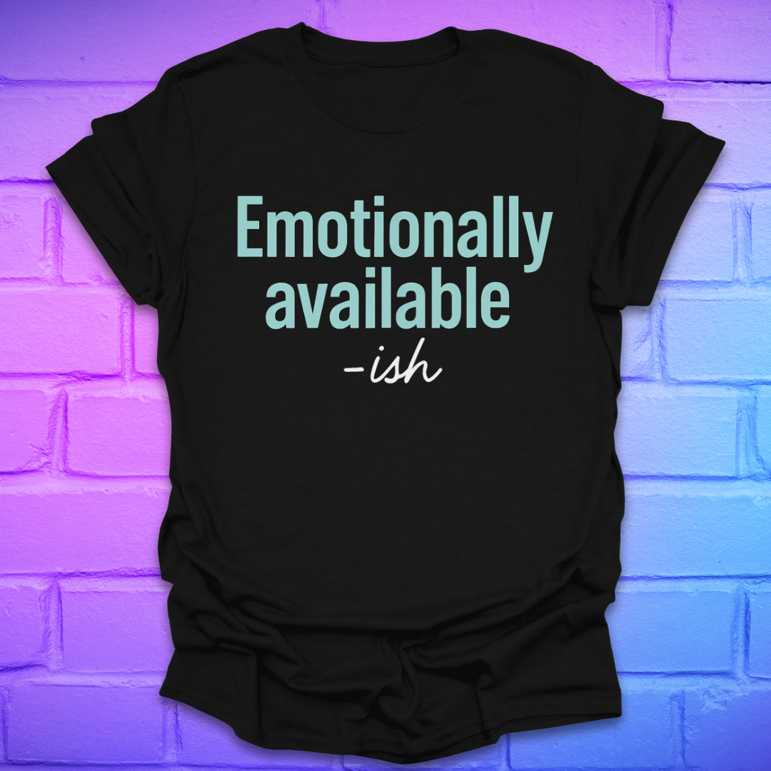 Black t-shirt with 'Emotionally available -ish' text on a brick wall background