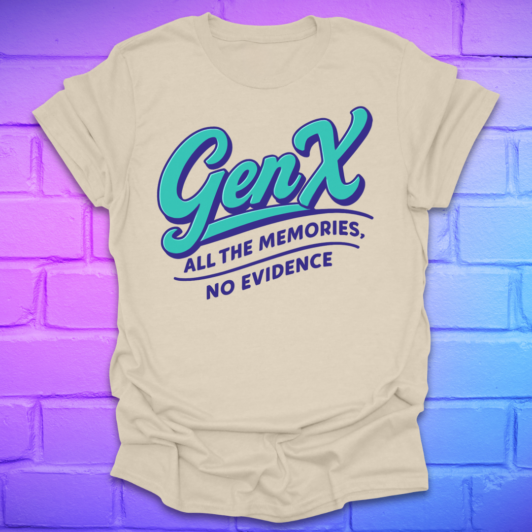 Beige t-shirt with 'GenX All the Memories, No Evidence' text on a brick wall background