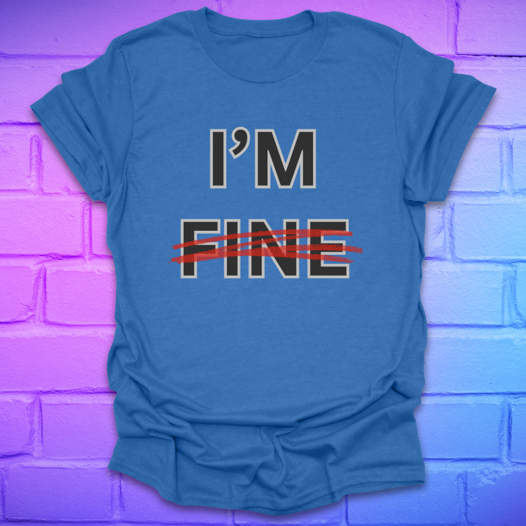 Royal blue t-shirt with 'I'm Fine' text with fine crossed out in red, on a brick wall background