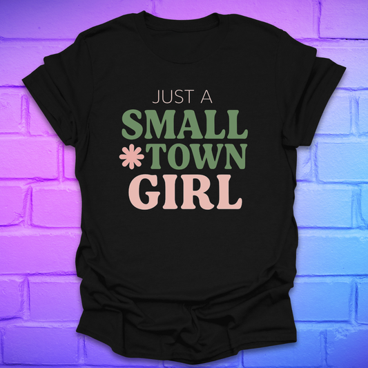 Just A Small Town Girl T-Shirt