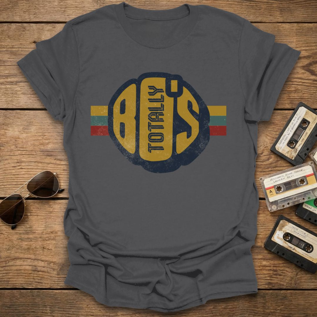 Totally 80's T-Shirt