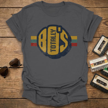 Totally 80's T-Shirt