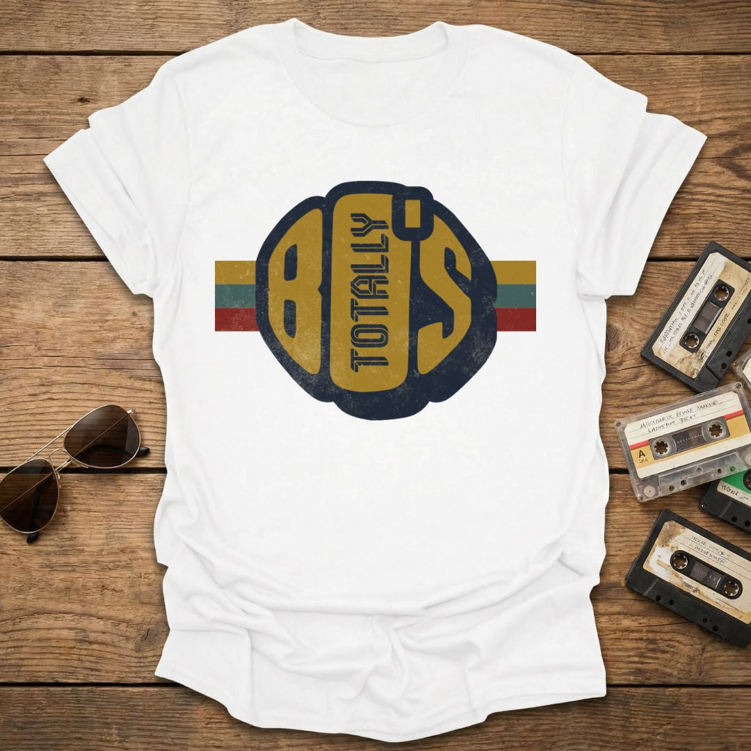 Totally 80's T-Shirt