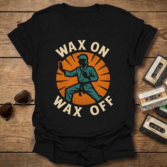 Wax On Wax Off T-Shirt